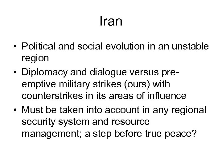 Iran • Political and social evolution in an unstable region • Diplomacy and dialogue