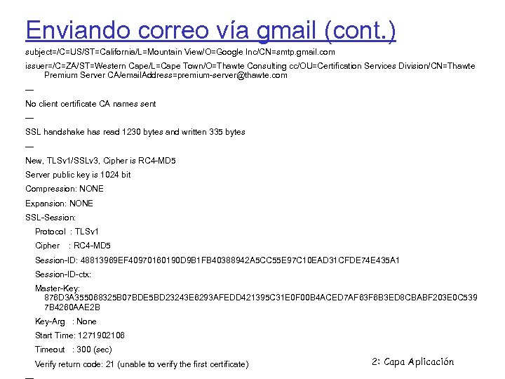Enviando correo vía gmail (cont. ) subject=/C=US/ST=California/L=Mountain View/O=Google Inc/CN=smtp. gmail. com issuer=/C=ZA/ST=Western Cape/L=Cape Town/O=Thawte