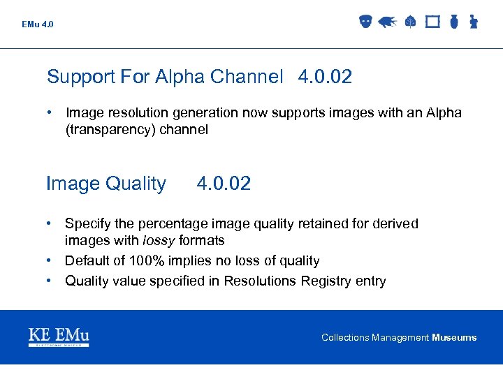 EMu 4. 0 Support For Alpha Channel 4. 0. 02 • Image resolution generation