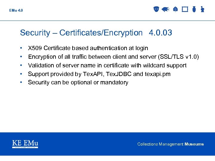 EMu 4. 0 Security – Certificates/Encryption 4. 0. 03 • • • X 509