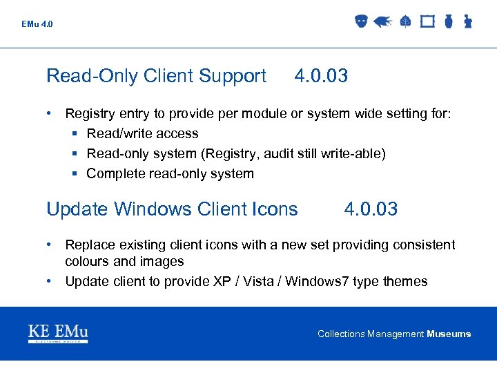 EMu 4. 0 Read-Only Client Support 4. 0. 03 • Registry entry to provide