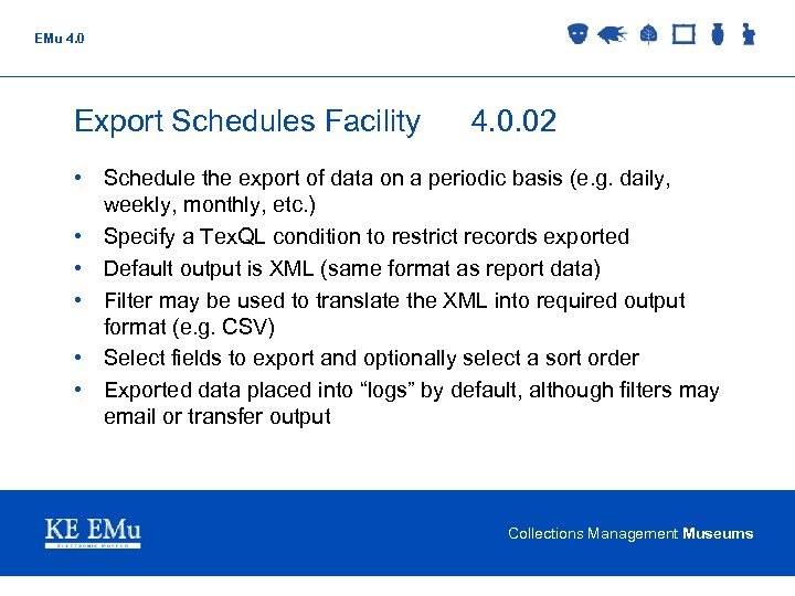 EMu 4. 0 Export Schedules Facility 4. 0. 02 • Schedule the export of