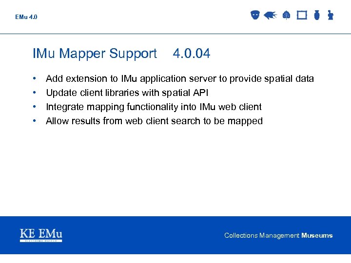 EMu 4. 0 IMu Mapper Support • • 4. 0. 04 Add extension to