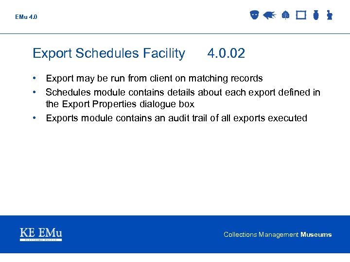 EMu 4. 0 Export Schedules Facility 4. 0. 02 • Export may be run