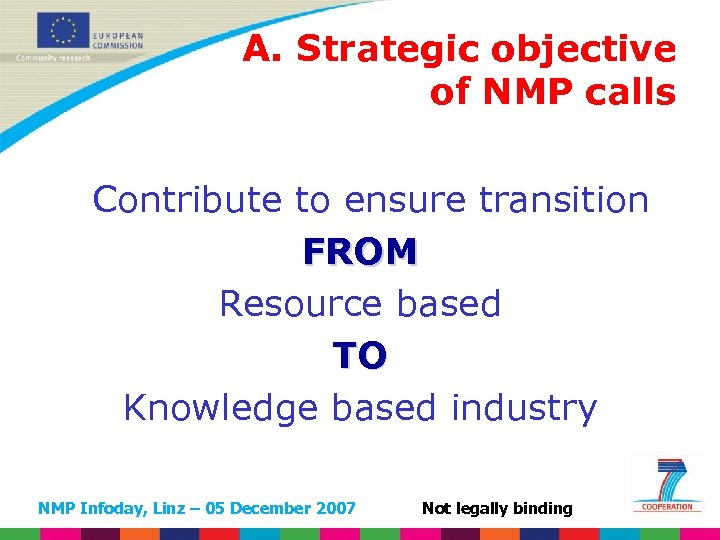 A. Strategic objective of NMP calls Contribute to ensure transition FROM Resource based TO