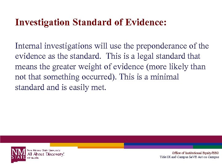 Investigation Standard of Evidence: Internal investigations will use the preponderance of the evidence as