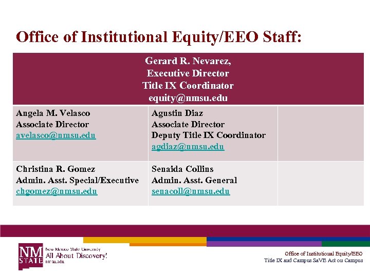 Office of Institutional Equity/EEO Staff: Gerard R. Nevarez, Executive Director Title IX Coordinator equity@nmsu.
