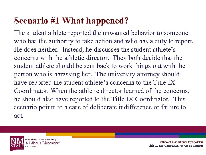 Scenario #1 What happened? The student athlete reported the unwanted behavior to someone who