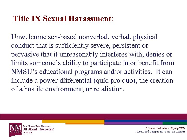 Title IX Sexual Harassment: Unwelcome sex-based nonverbal, physical conduct that is sufficiently severe, persistent