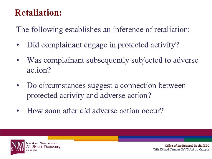 Retaliation: The following establishes an inference of retaliation: • Did complainant engage in protected