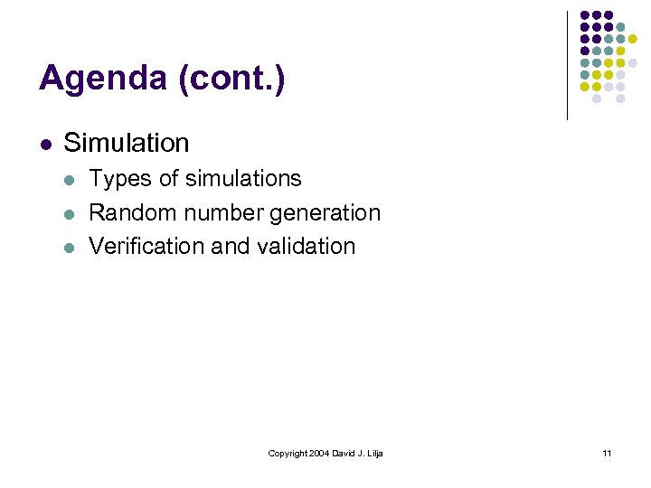 Agenda (cont. ) l Simulation l l l Types of simulations Random number generation