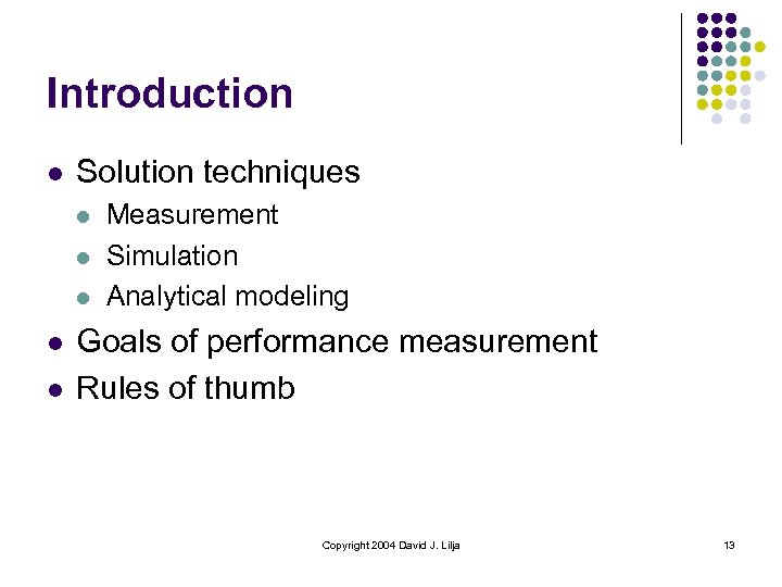 Introduction l Solution techniques l l l Measurement Simulation Analytical modeling Goals of performance