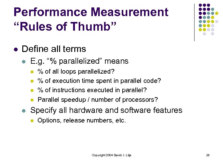 Performance Measurement “Rules of Thumb” l Define all terms l E. g. “% parallelized”