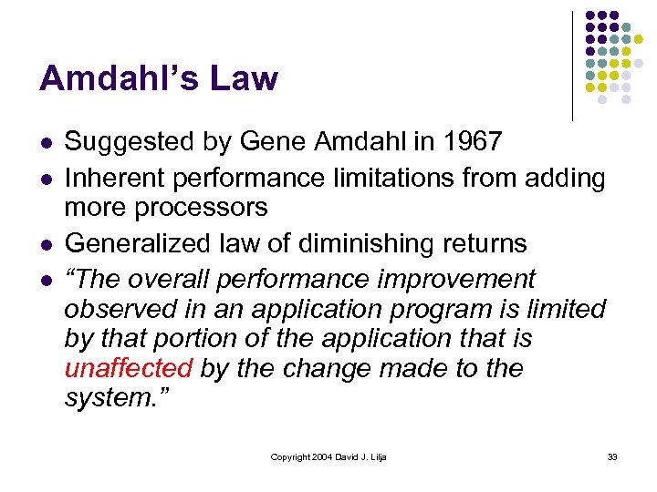 Amdahl’s Law l l Suggested by Gene Amdahl in 1967 Inherent performance limitations from