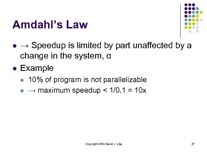Amdahl’s Law l l → Speedup is limited by part unaffected by a change