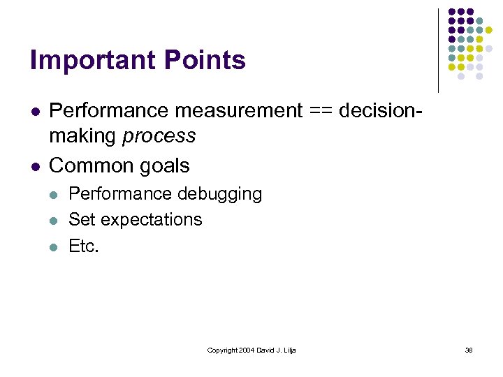 Important Points l l Performance measurement == decisionmaking process Common goals l l l