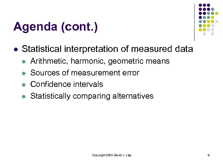 Agenda (cont. ) l Statistical interpretation of measured data l l Arithmetic, harmonic, geometric