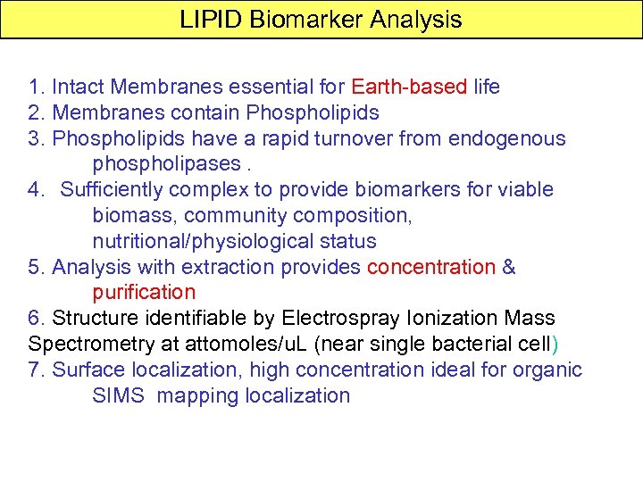 LIPID Biomarker Analysis 1. Intact Membranes essential for Earth-based life 2. Membranes contain Phospholipids