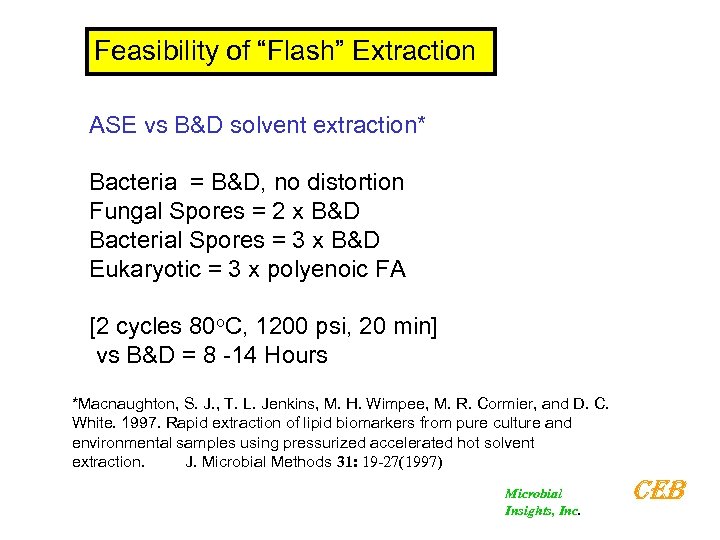Feasibility of “Flash” Extraction ASE vs B&D solvent extraction* Bacteria = B&D, no distortion