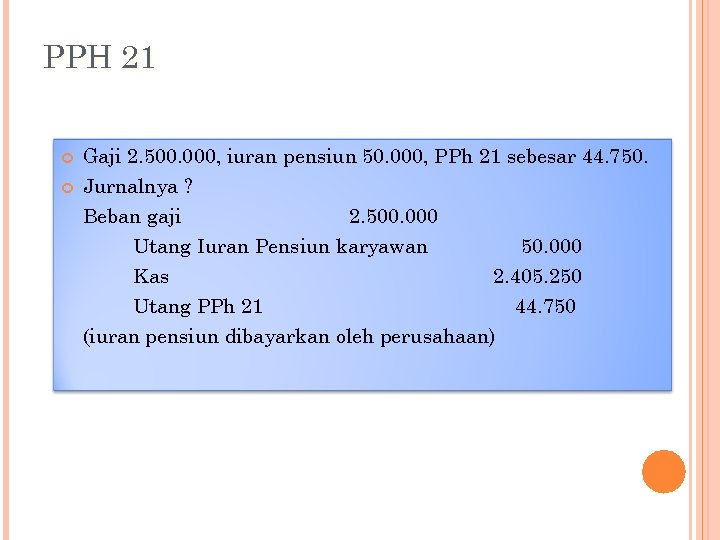 PPH 21 Gaji 2. 500. 000, iuran pensiun 50. 000, PPh 21 sebesar 44.