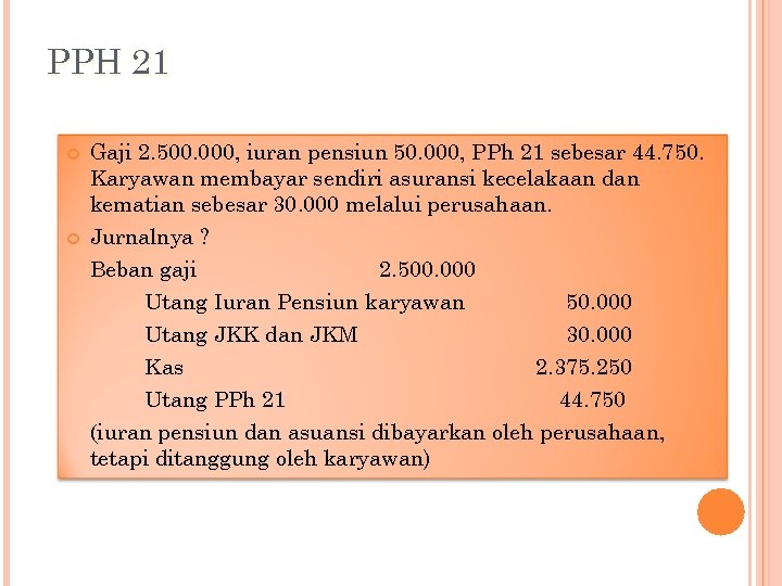 PPH 21 Gaji 2. 500. 000, iuran pensiun 50. 000, PPh 21 sebesar 44.