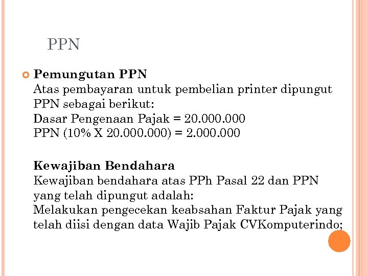 PPN Pemungutan PPN Atas pembayaran untuk pembelian printer dipungut PPN sebagai berikut: Dasar Pengenaan