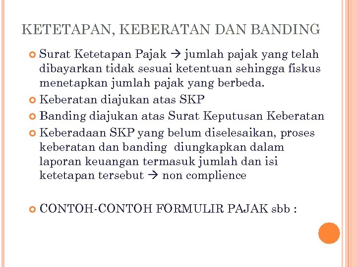 KETETAPAN, KEBERATAN DAN BANDING Surat Ketetapan Pajak jumlah pajak yang telah dibayarkan tidak sesuai