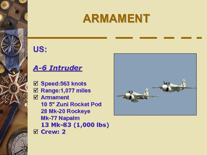 ARMAMENT US: A-6 Intruder þ Speed: 563 knots þ Range: 1, 077 miles þ