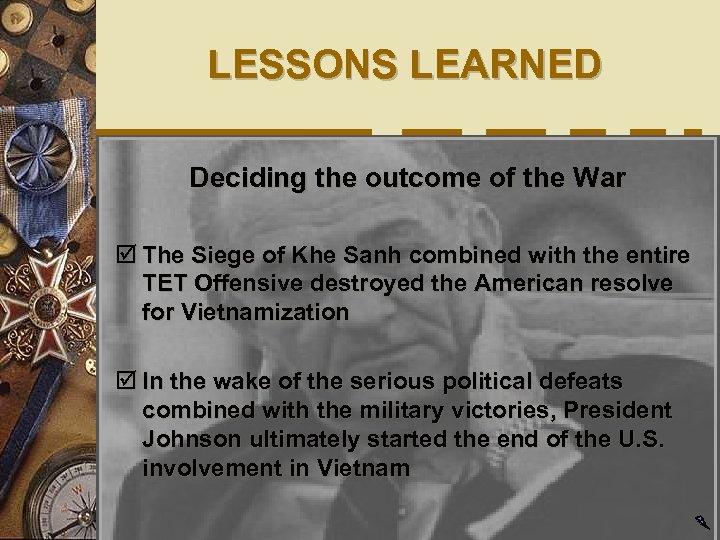 LESSONS LEARNED Deciding the outcome of the War þ The Siege of Khe Sanh