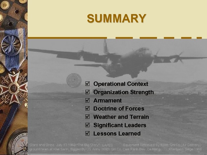 SUMMARY þ þ þ þ Operational Context Organization Strength Armament Doctrine of Forces Weather