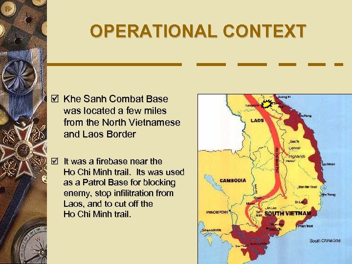 OPERATIONAL CONTEXT þ Khe Sanh Combat Base was located a few miles from the