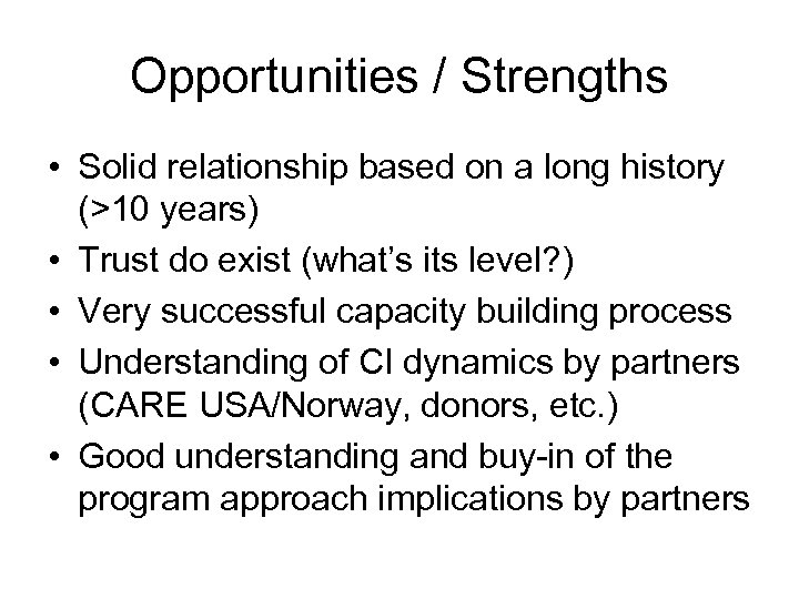 Opportunities / Strengths • Solid relationship based on a long history (>10 years) •