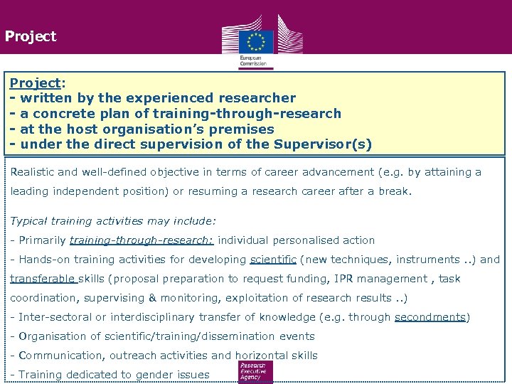 Project: - written by the experienced researcher - a concrete plan of training-through-research -