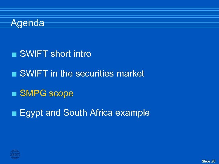 Agenda < SWIFT short intro < SWIFT in the securities market < SMPG scope