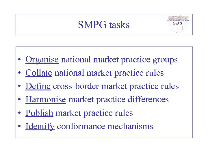 SMPG tasks • • • Organise national market practice groups Collate national market practice