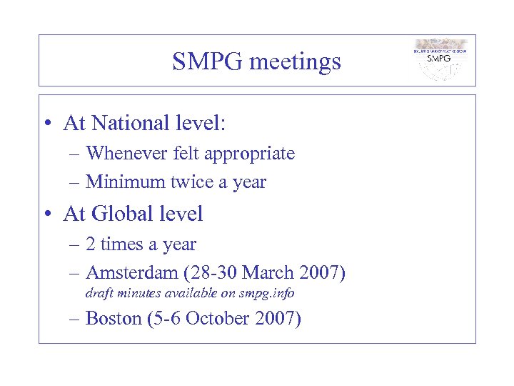 SMPG meetings • At National level: – Whenever felt appropriate – Minimum twice a