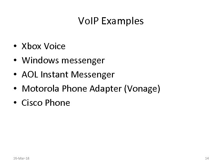 Vo. IP Examples • • • Xbox Voice Windows messenger AOL Instant Messenger Motorola