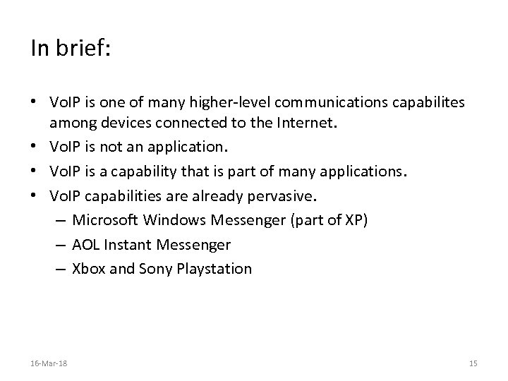 In brief: • Vo. IP is one of many higher-level communications capabilites among devices