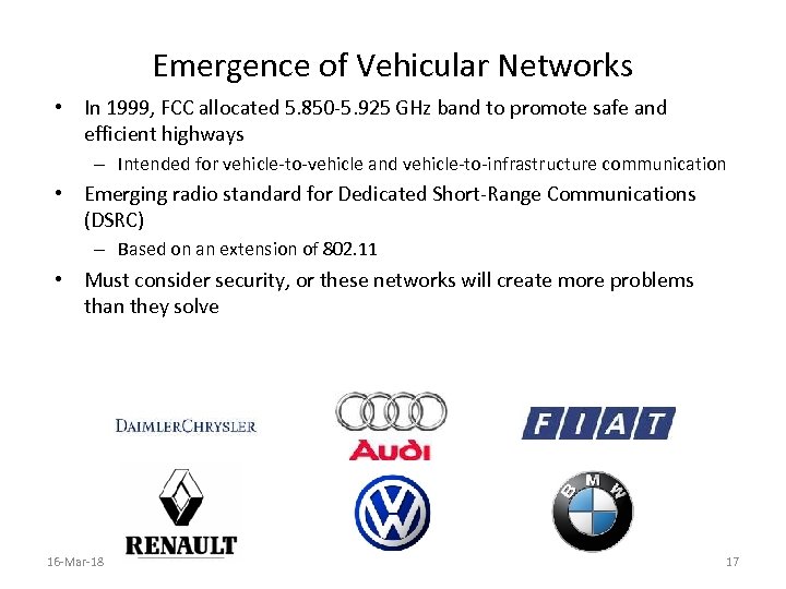 Emergence of Vehicular Networks • In 1999, FCC allocated 5. 850 -5. 925 GHz