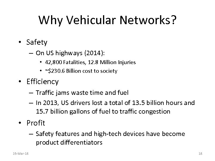 Why Vehicular Networks? • Safety – On US highways (2014): • 42, 800 Fatalities,