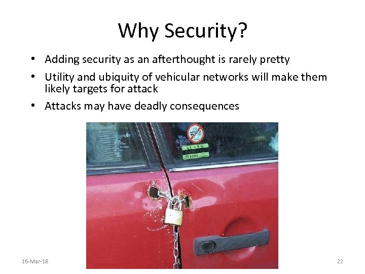 Why Security? • Adding security as an afterthought is rarely pretty • Utility and