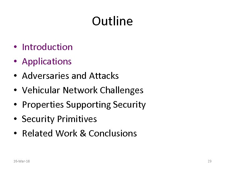 Outline • • Introduction Applications Adversaries and Attacks Vehicular Network Challenges Properties Supporting Security