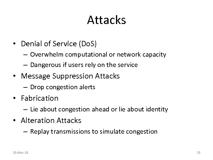 Attacks • Denial of Service (Do. S) – Overwhelm computational or network capacity –