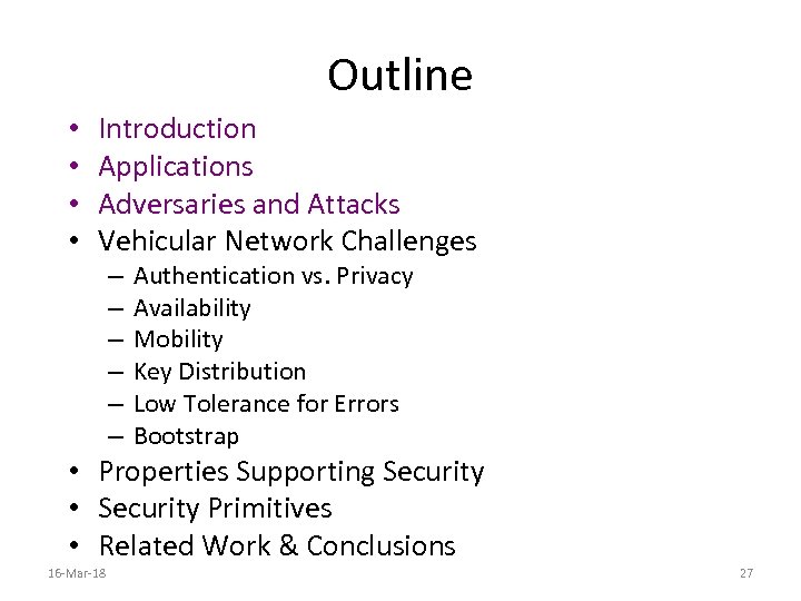 Outline • • Introduction Applications Adversaries and Attacks Vehicular Network Challenges – – –