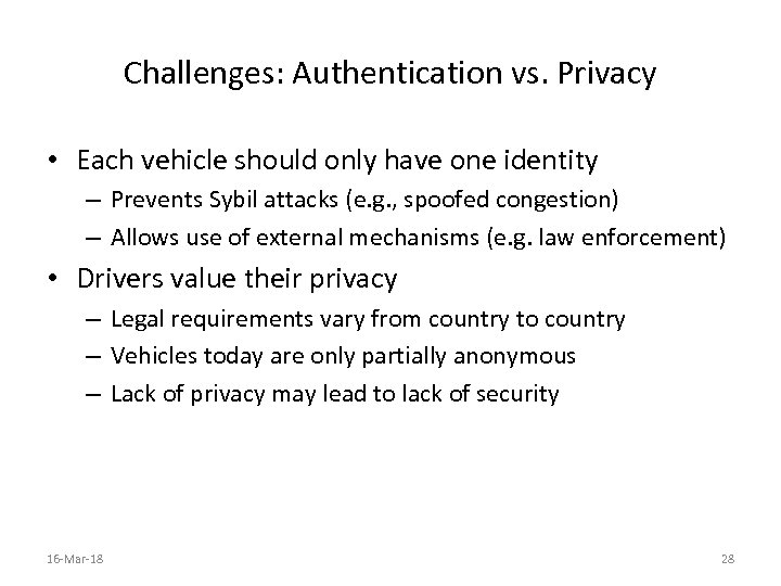 Challenges: Authentication vs. Privacy • Each vehicle should only have one identity – Prevents