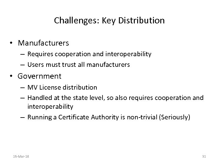 Challenges: Key Distribution • Manufacturers – Requires cooperation and interoperability – Users must trust