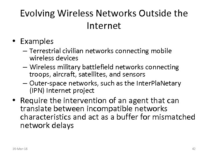 Evolving Wireless Networks Outside the Internet • Examples – Terrestrial civilian networks connecting mobile