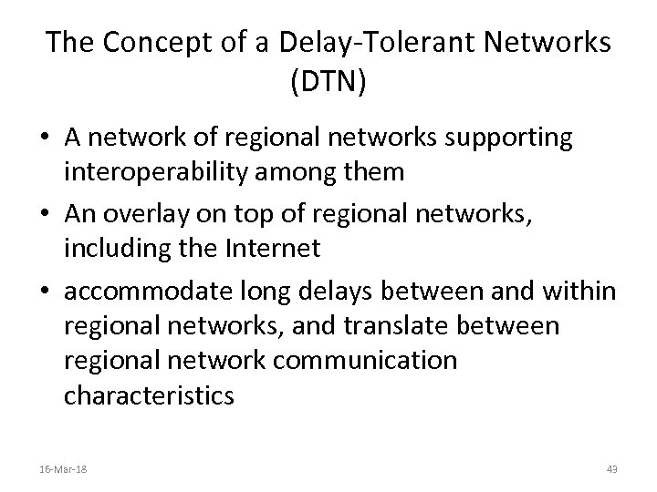 The Concept of a Delay-Tolerant Networks (DTN) • A network of regional networks supporting