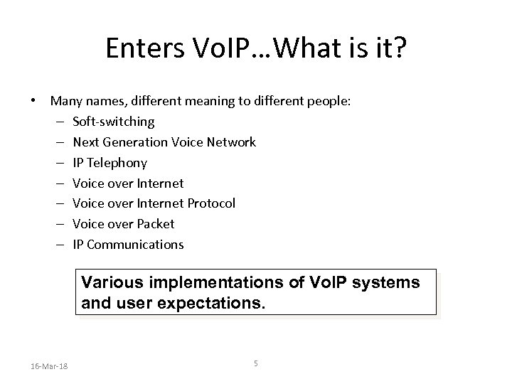 Enters Vo. IP…What is it? • Many names, different meaning to different people: –