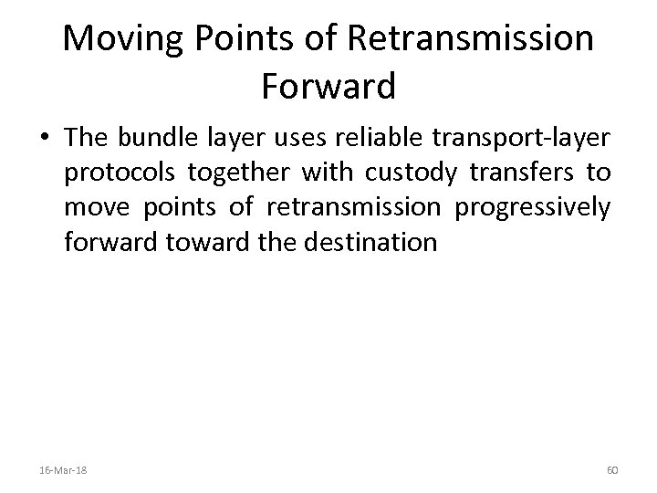 Moving Points of Retransmission Forward • The bundle layer uses reliable transport-layer protocols together